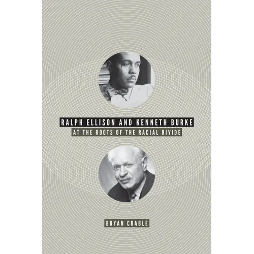 Ralph Ellison and Kenneth Burke: At the Roots of the Racial Divide