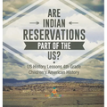 Are Indian Reservations Part of the US? US History Lessons 4th Grade Children's American History