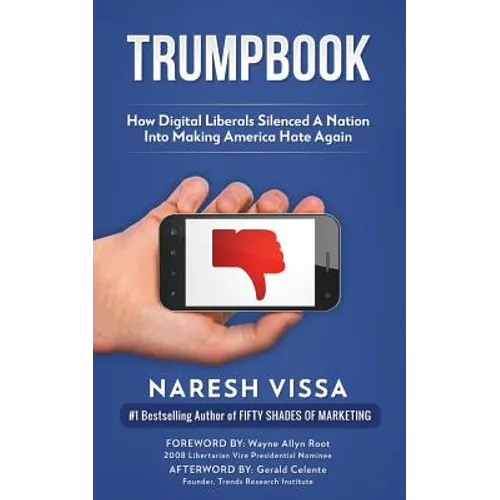 Trumpbook: How Digital Liberals Silenced A Nation Into Making America Hate Again