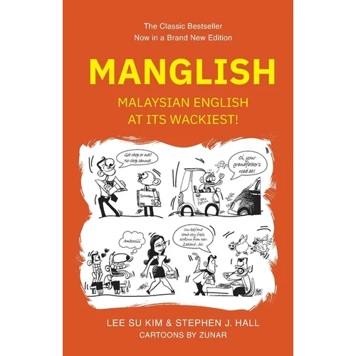 Manglish: Malaysian English at Its Wackiest (New Edition)