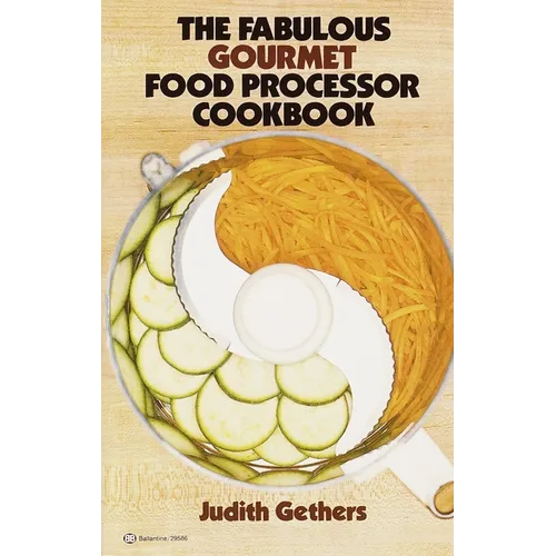 The Fabulous Gourmet Food Processor Cookbook