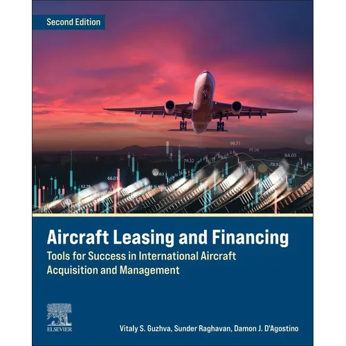 Aircraft Leasing and Financing: Tools for Success in International Aircraft Acquisition and Management