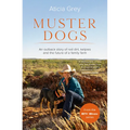 Muster Dogs: The Bestselling Companion Book to the Original Popular ABC TV Series for Fans of Todd Alexander, Ameliah Scott and James Herriot