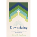 Downsizing: Letting Go of Evangelicalism's Nonessentials