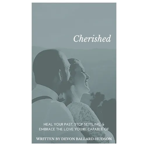 Cherished: Heal Your Past, Stop Settling, and Embrace the Love You're Capable Of