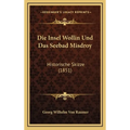 Die Insel Wollin Und Das Seebad Misdroy: Historische Skizze (1851)