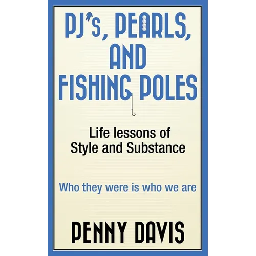 PJ's, Pearls and Fishing Poles: Life Lessons of Style and Substance