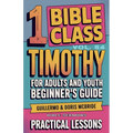 Bible Class for Adults and Youth: Beginner's Guide - 1 Timothy