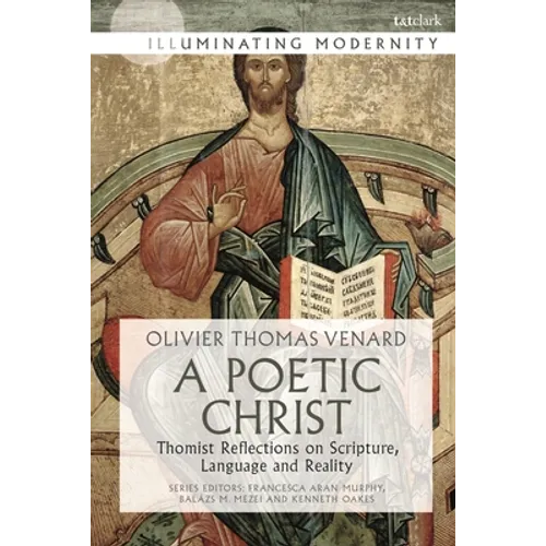 A Poetic Christ: Thomist Reflections on Scripture, Language and Reality