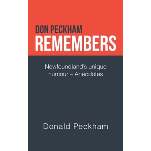 Don Peckham Remembers: Newfoundland's Unique Humour - Anecdotes
