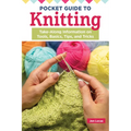 Pocket Guide to Knitting: Take-Along Information on Tools, Basics, Tips, and Tricks