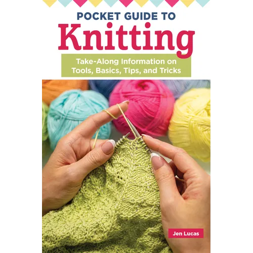 Pocket Guide to Knitting: Take-Along Information on Tools, Basics, Tips, and Tricks
