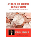 Stumbling Over A Quarter To Pick Up A Penny: Understanding Your Life's Six Spiritual Periods
