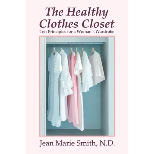 The Healthy Clothes Closet: Ten Principles for a Woman's Wardrobe