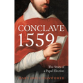 Conclave 1559: Ippolito d'Este and the Papal Election of 1559