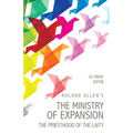 Roland Allen's the Ministry of Expansion: The Priesthood of the Laity