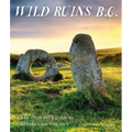 Wild Ruins B.C.: The Explorer's Guide to Britain's Ancient Sites