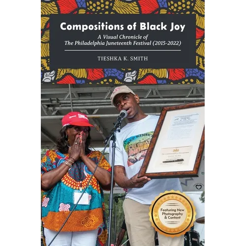 Compositions of Black Joy: A Visual Chronicle of the Philadelphia Juneteenth Festival (2015-2022)