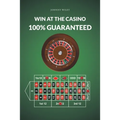 Win at the Casino 100% Guaranteed