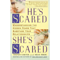 He's Scared, She's Scared: Understanding the Hidden Fears That Sabotage Your Relationships