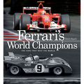 Ferrari's World Champions: The Cars That Beat the World