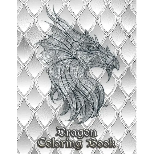Dragon Coloring Book: 31 dragons are waiting to be painted by YOU! Let your imagination run wild and transform the dragons with fiery color!