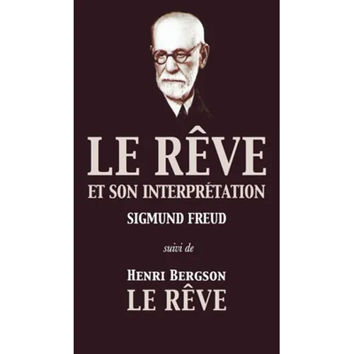 Le Rêve et son interprétation (suivi de Henri Bergson: Le Rêve)
