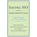 Saying No to a Farm-Free Future: The Case for an Ecological Food System and Against Manufactured Foods