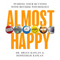 Almost Happy: Pushing Your Buttons with Reverse Psychology
