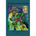 Shotgun-House Guitar: a collection of poems and musings