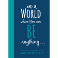 In a World Where You Can Be Anyting...