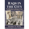 Raqs in the City: The Belly Dance Landscape of Cairo