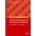 Critical Perspectives on Smartphone Addiction