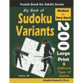 Big Book of Sudoku Variants: 200 Medium to Very Hard Large Print Puzzles: : 8 Different Types of Sudoku (Samurai Sudoku, Jigsaw Samurai Sudoku, Sam