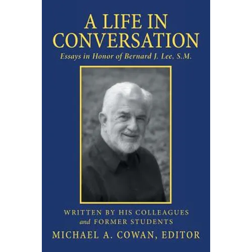 A Life in Conversation: Essays in Honor of Bernard J. Lee, S.M.