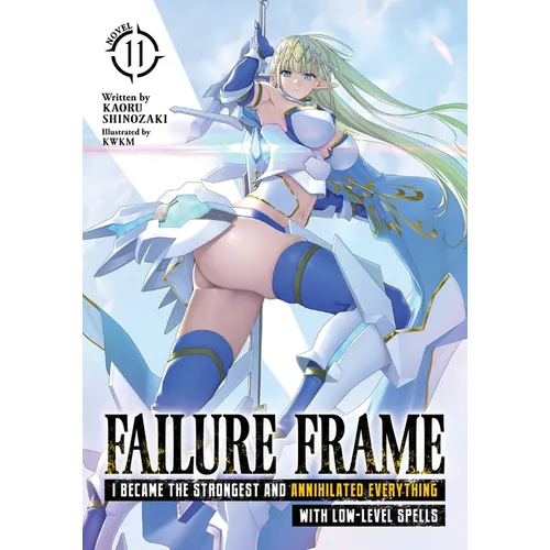 Failure Frame: I Became the Strongest and Annihilated Everything with Low-Level Spells (Light Novel) Vol. 11
