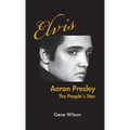 Elvis Aaron Presley: The People's Star