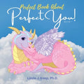 Perfect Book About Perfect You: Build Self-Esteem; Accept Yourself Love Yourself; A Children's Book About Perfectionism; Making Mistakes; and About Gr