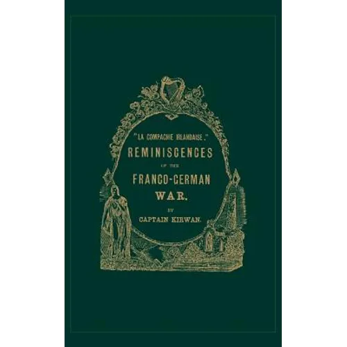 Ola compagnie irlandaise; O REMINISCENCES OF THE FRANCO-GERMAN WAR