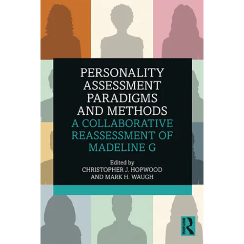 Personality Assessment Paradigms and Methods: A Collaborative Reassessment of Madeline G