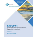 GROUP 14, ACM 2014 International Conference on Group Work