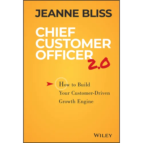 Chief Customer Officer 2.0: How to Build Your Customer-Driven Growth Engine