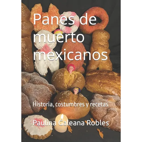 Panes de muerto mexicanos: Historia, costumbres y recetas