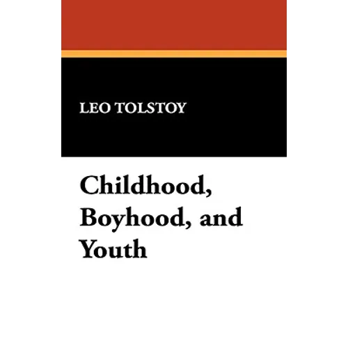 Childhood, Boyhood, and Youth