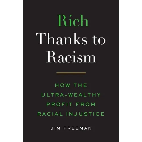 Rich Thanks to Racism: How the Ultra-Wealthy Profit from Racial Injustice