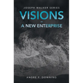 Visions - a New Enterprise: Joseph Walker Series