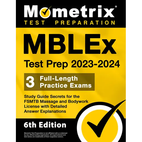 MBLEx Test Prep 2023-2024 - 3 Full-Length Practice Exams, Study Guide Secrets for the Fsmtb Massage and Bodywork License with Detailed Answer Explanat