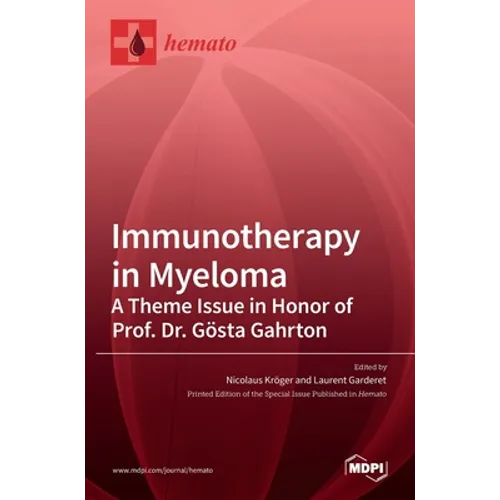 Immunotherapy in Myeloma: A Theme Issue in Honor of Prof. Dr. Gösta Gahrton
