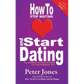 How To Stop Waiting And Start Dating: Your Heartbreak-Free Guide To Finding Love, Lust Or Romance NOW!