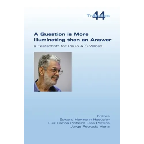 A Question is More Illuminating than an Answer. A Festschrift for Paolo A. S. Veloso
